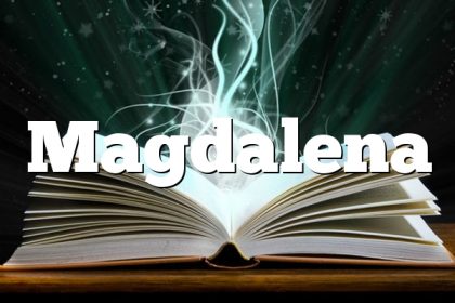 Znaczenie imienia Magdalena