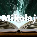 Znaczenie imienia Mikołaj